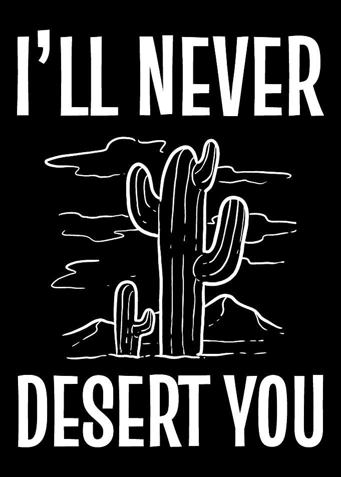 Never Desert You Cactus Lo