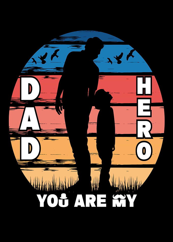dad you are my hero