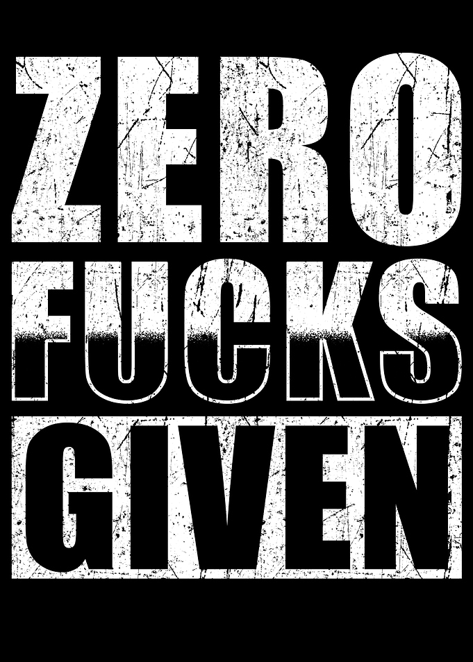 Zero Fucks Given