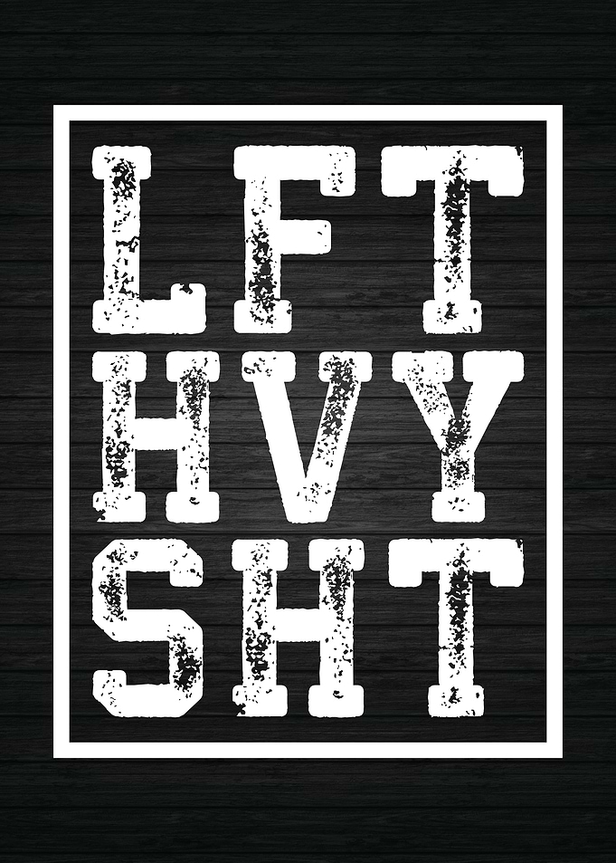 Lift Heavy LFT HVY SHT