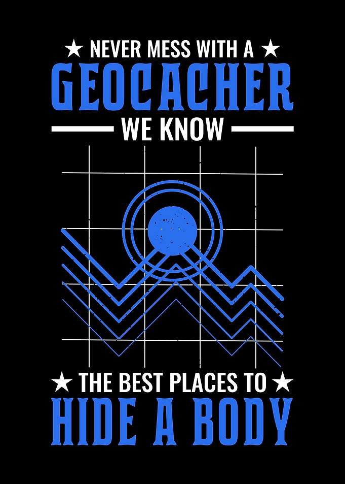Geocacher Geocache Saying