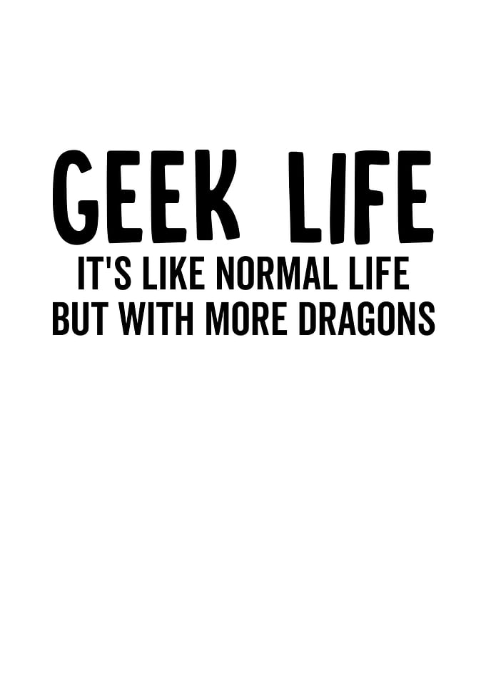 Geek Life Its Like Normal