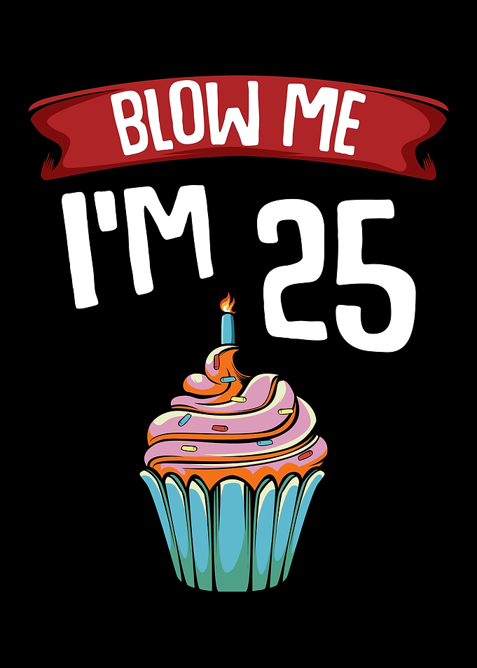 Twenty Five 25th Birthday