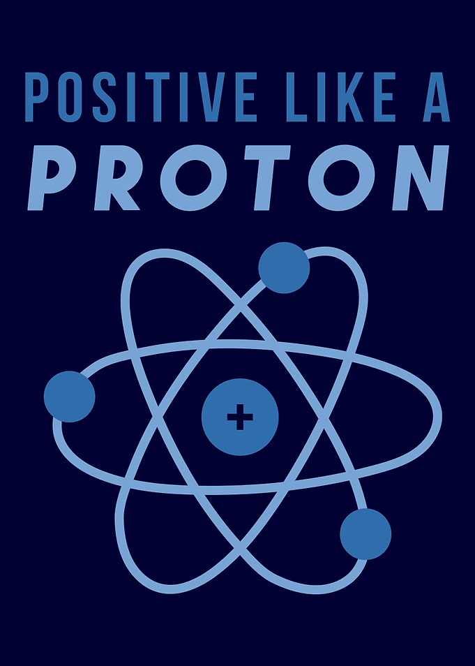 POSITIVE LIKE A PROTON