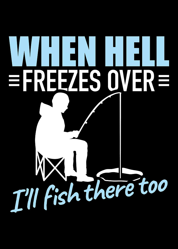 When hell freezes over I
