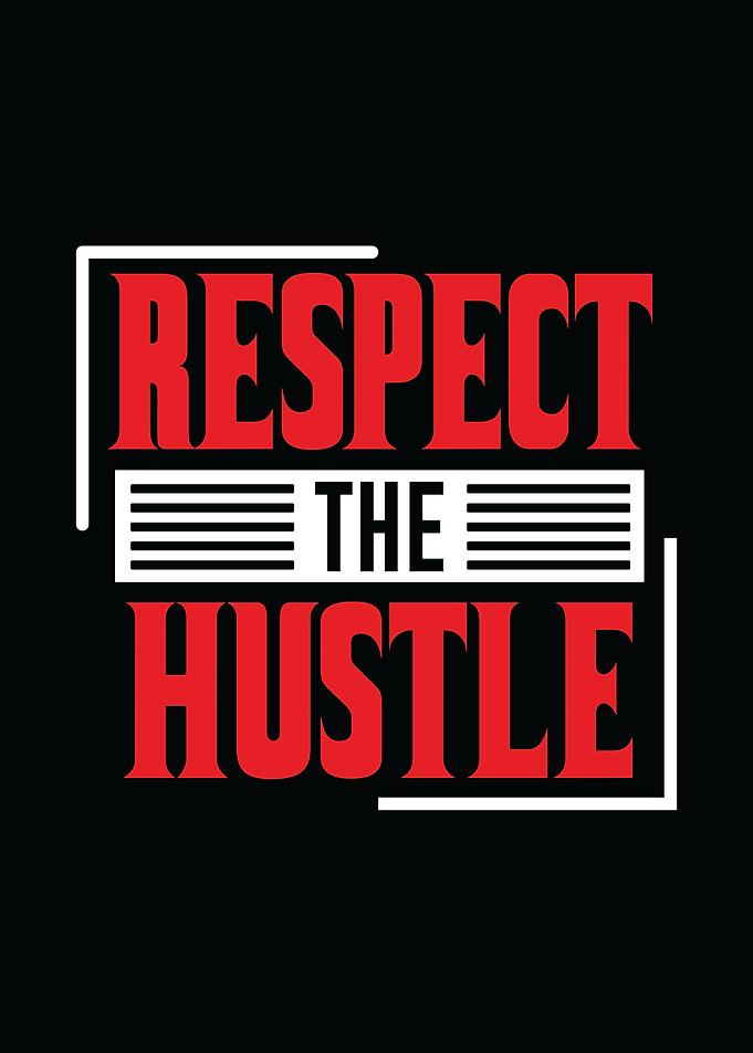 Respect The Hustle
