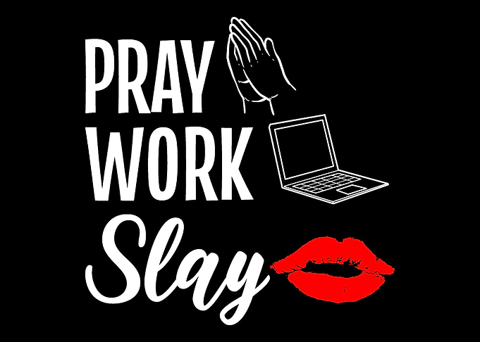 Pray Work Slay Hardworking
