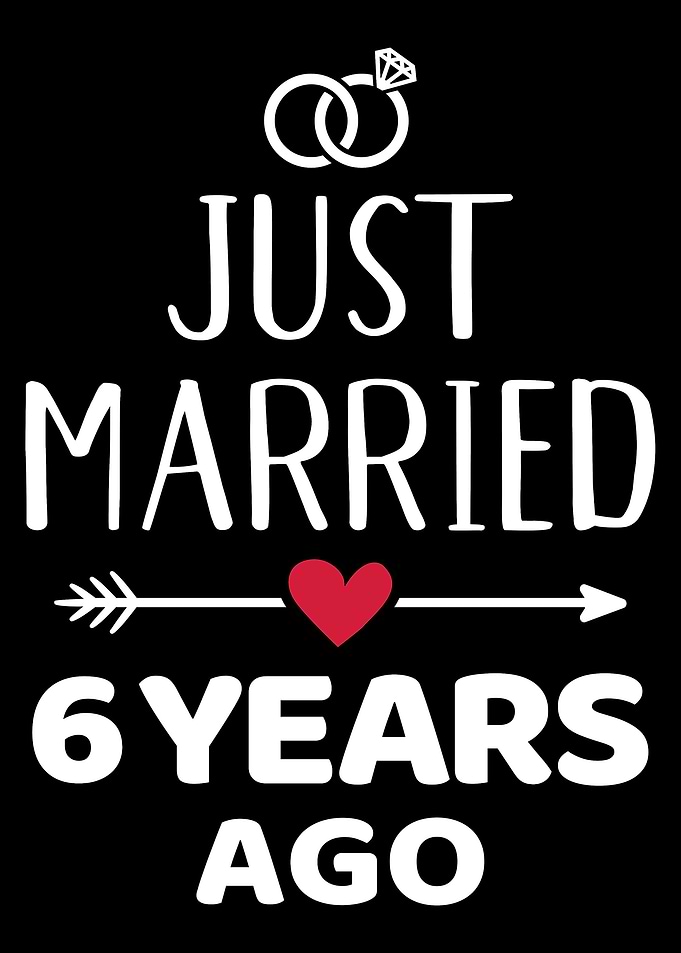 Just married 6 years ago 6