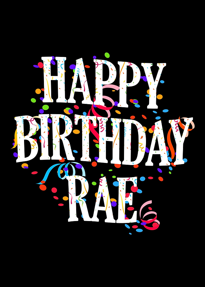 Happy Birthday Rae