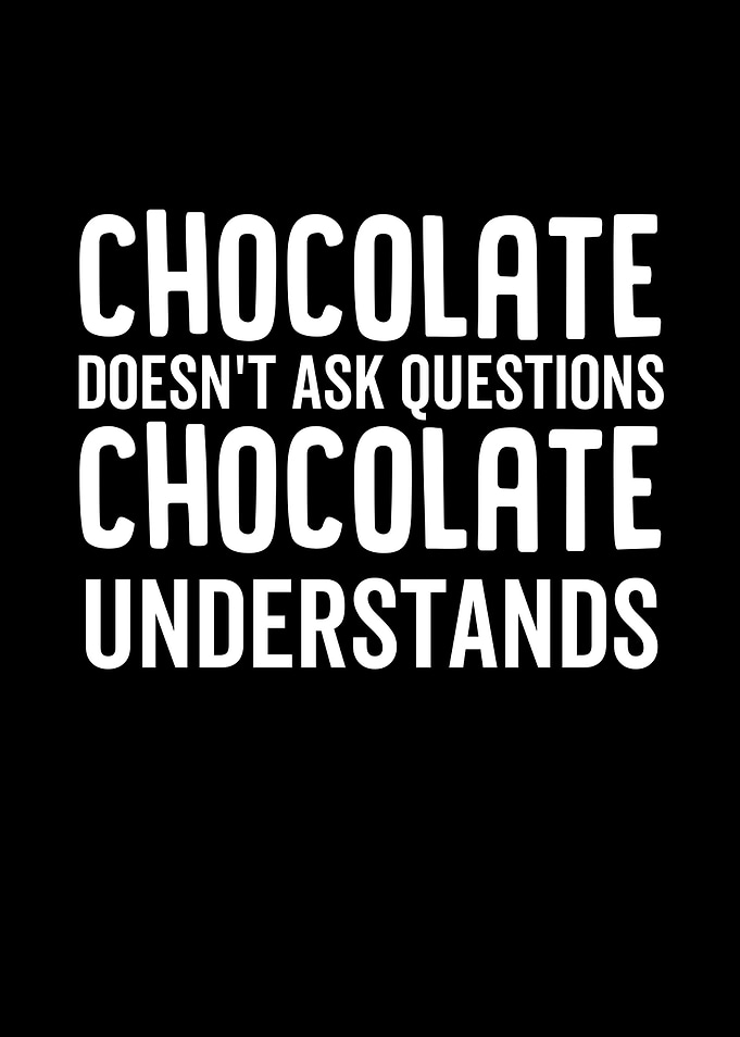 Chocolate Doesnt Ask