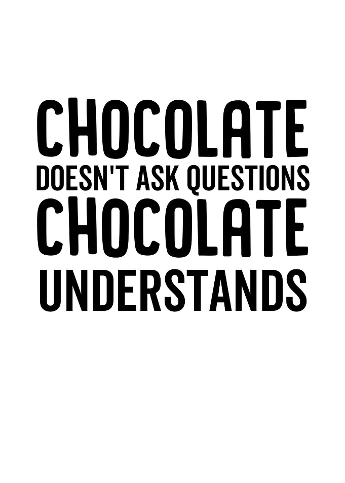 Chocolate Doesnt Ask