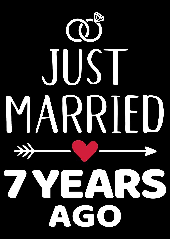 Just married 7 years ago 7