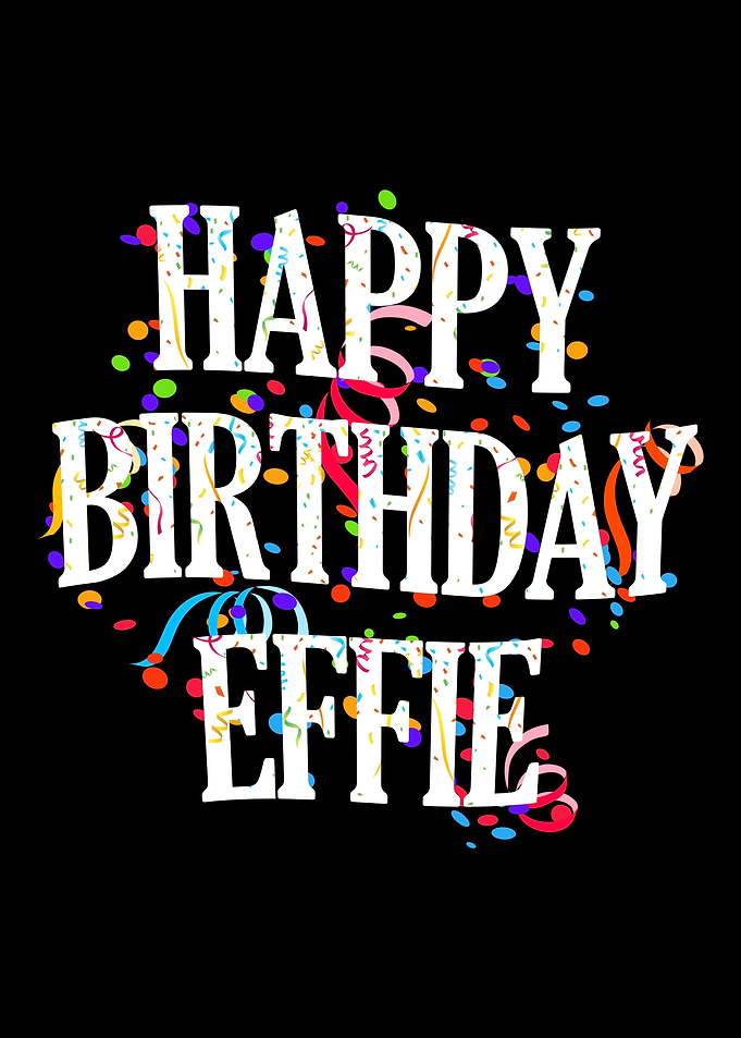 Happy Birthday Effie