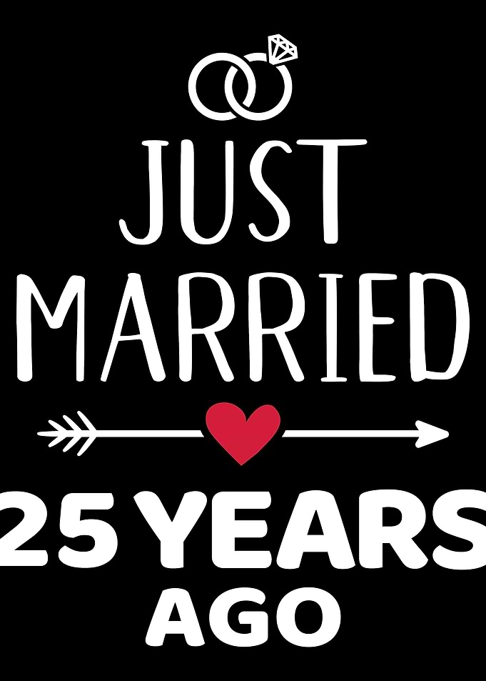 Just married 25 years ago