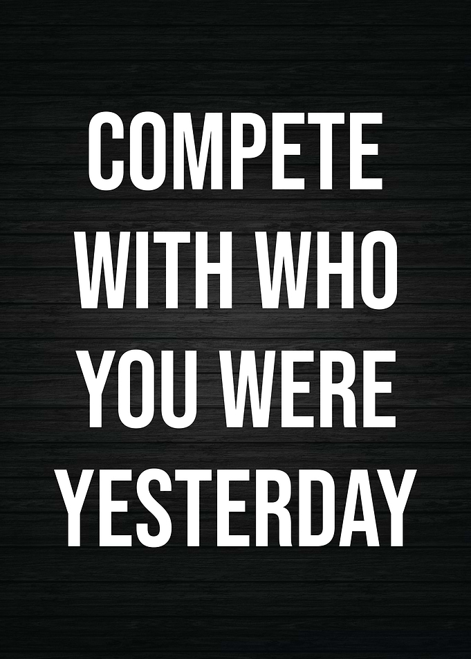 Compete With Yesterday