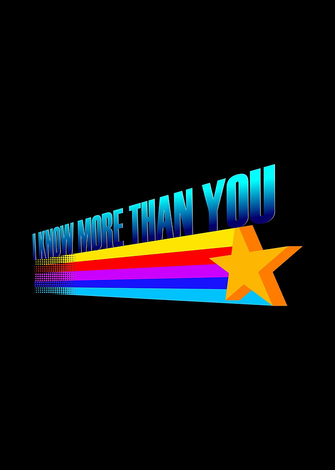 I Know More Than You