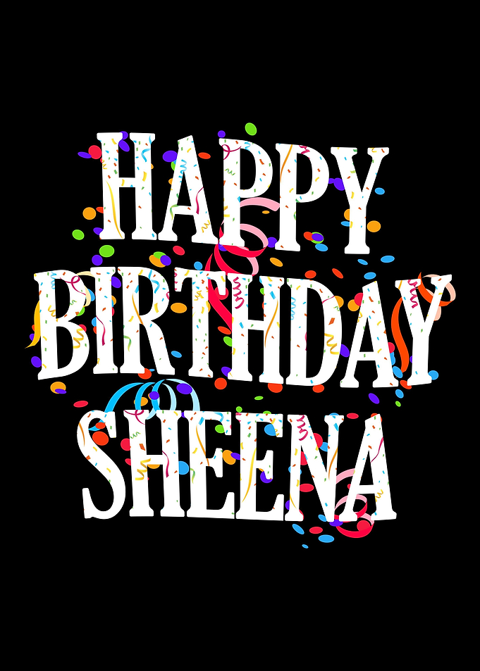 Happy Birthday Sheena