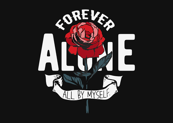 Forever alone