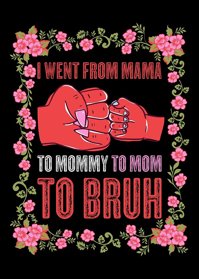 Mom To Bruh
