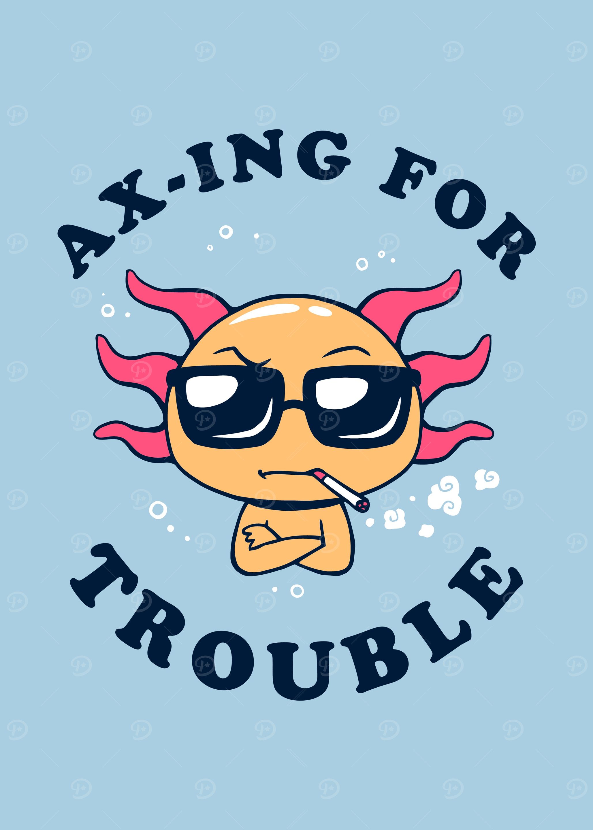 Axing For Trouble