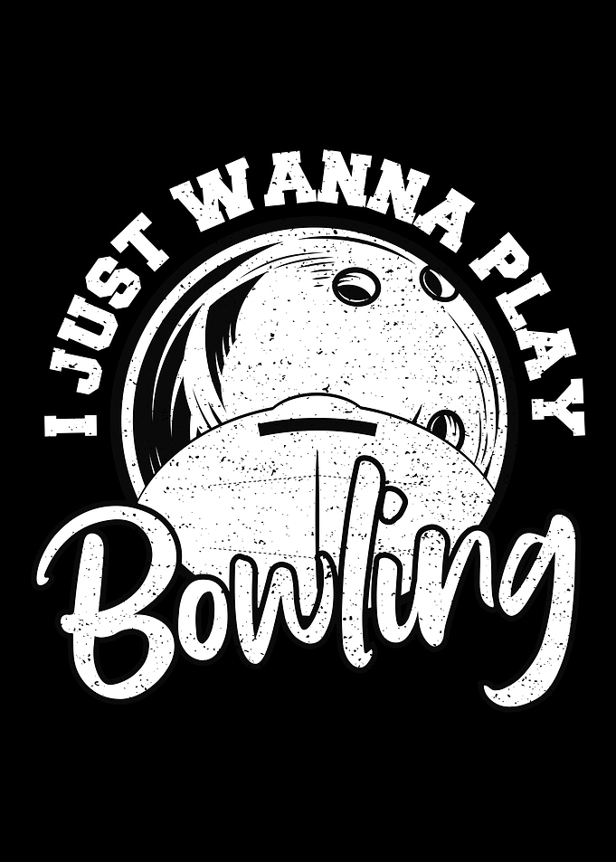 I Just Wanna Play Bowling