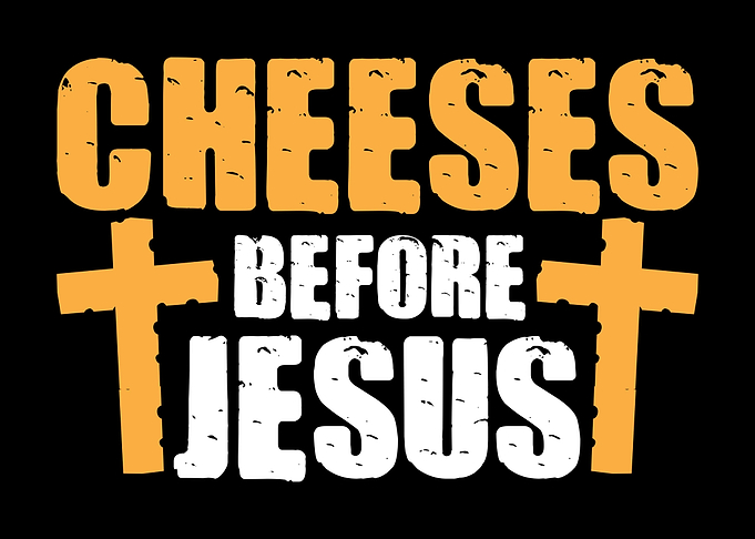 Cheeses Before Jesus Joke