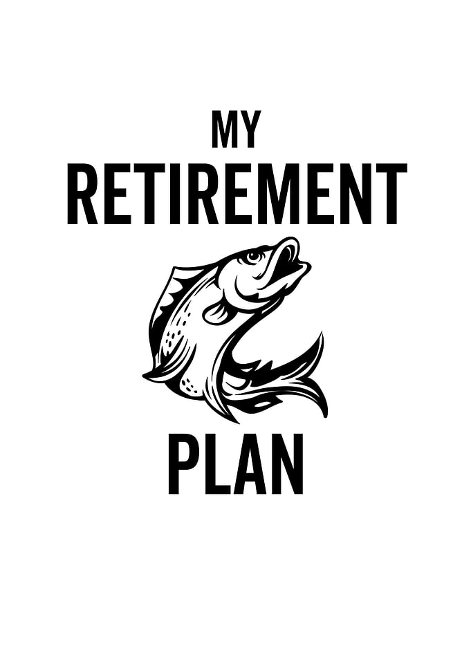 Fishing My Retirement Plan
