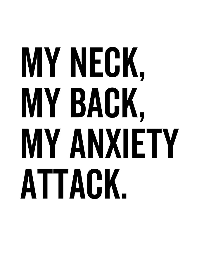 My Neck My Back My Anxiety