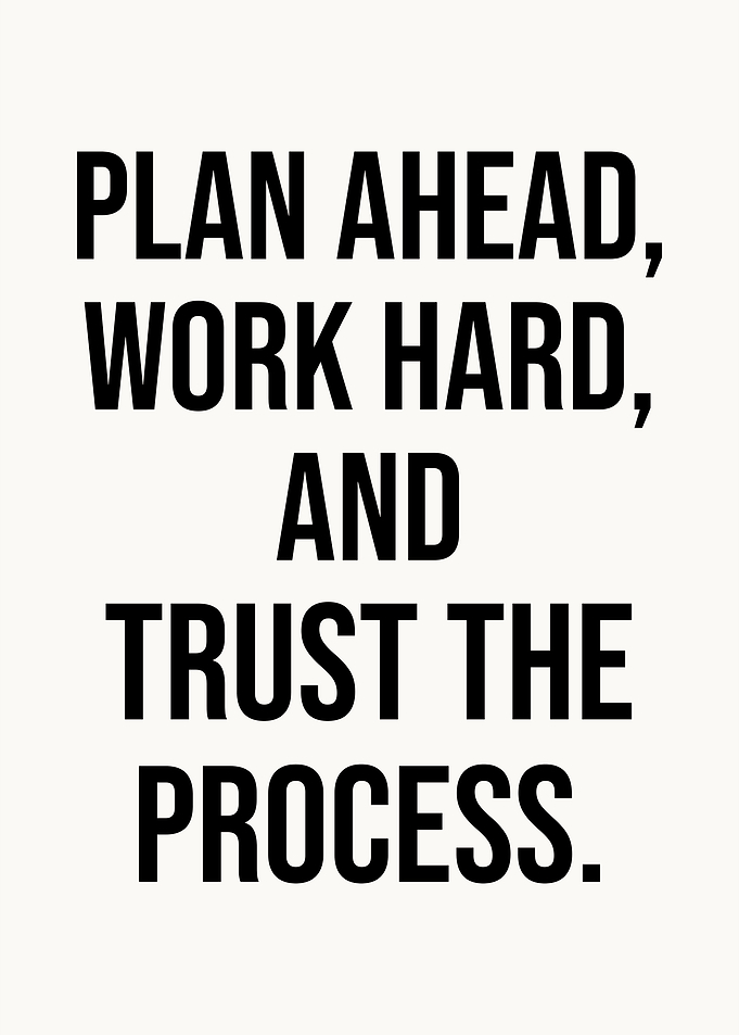 Plan Ahead and Work Hard