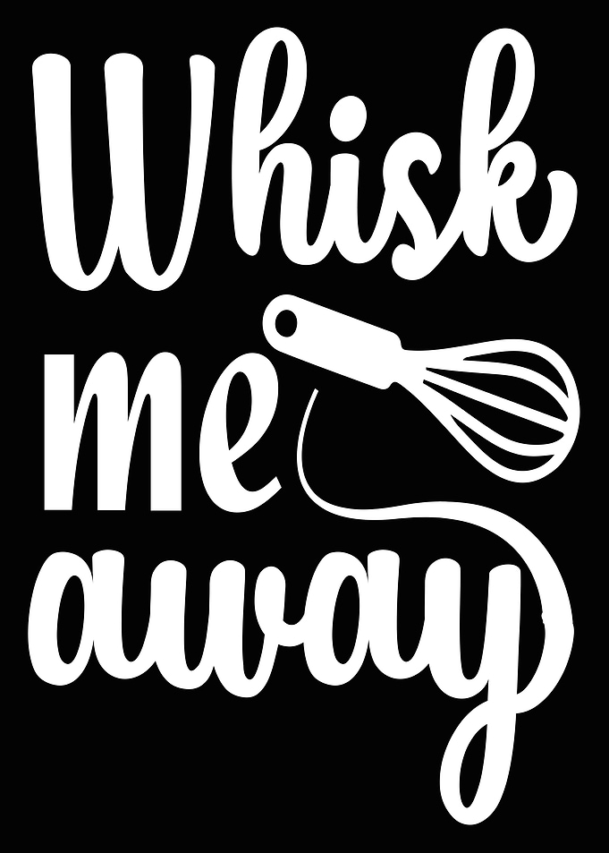 Whisk me away