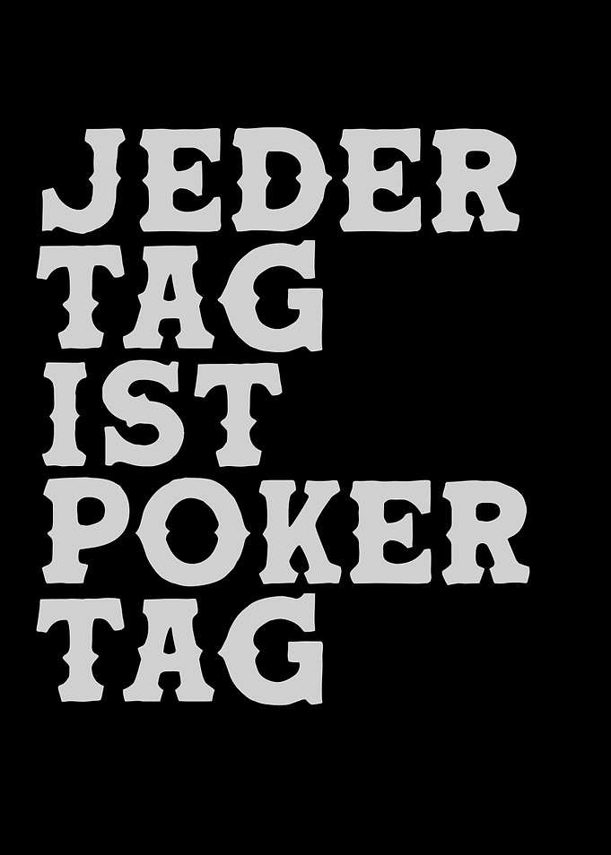 Jeder tag ist poker tag