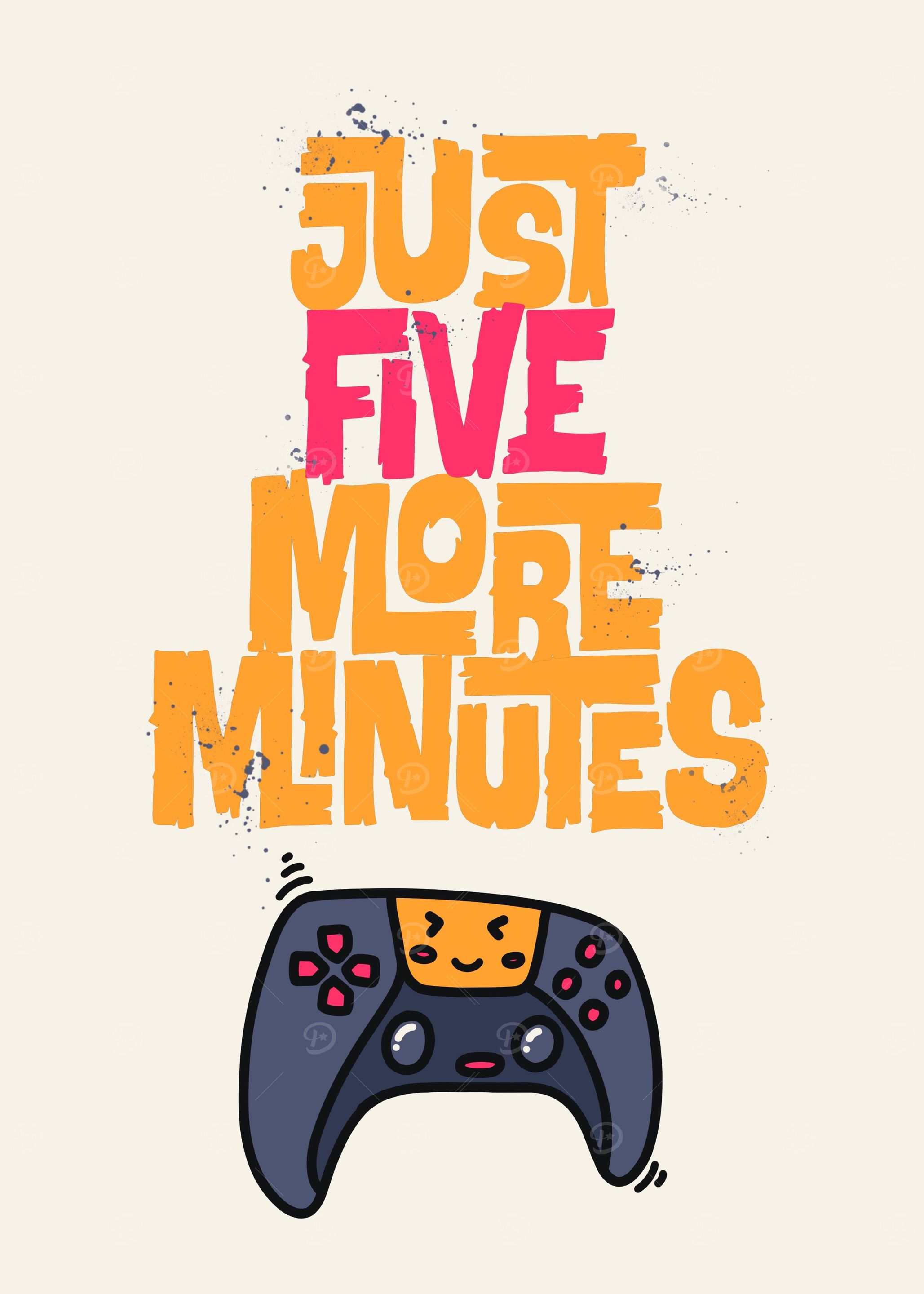 Just five more minute