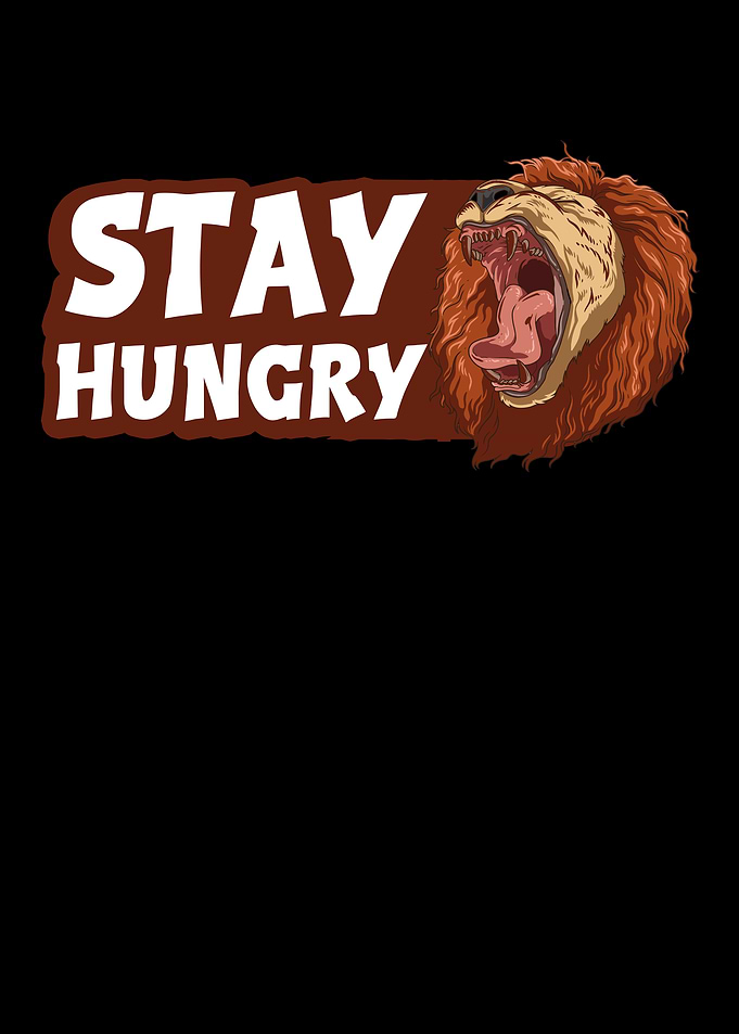 Stay Hungry Roaring Lion