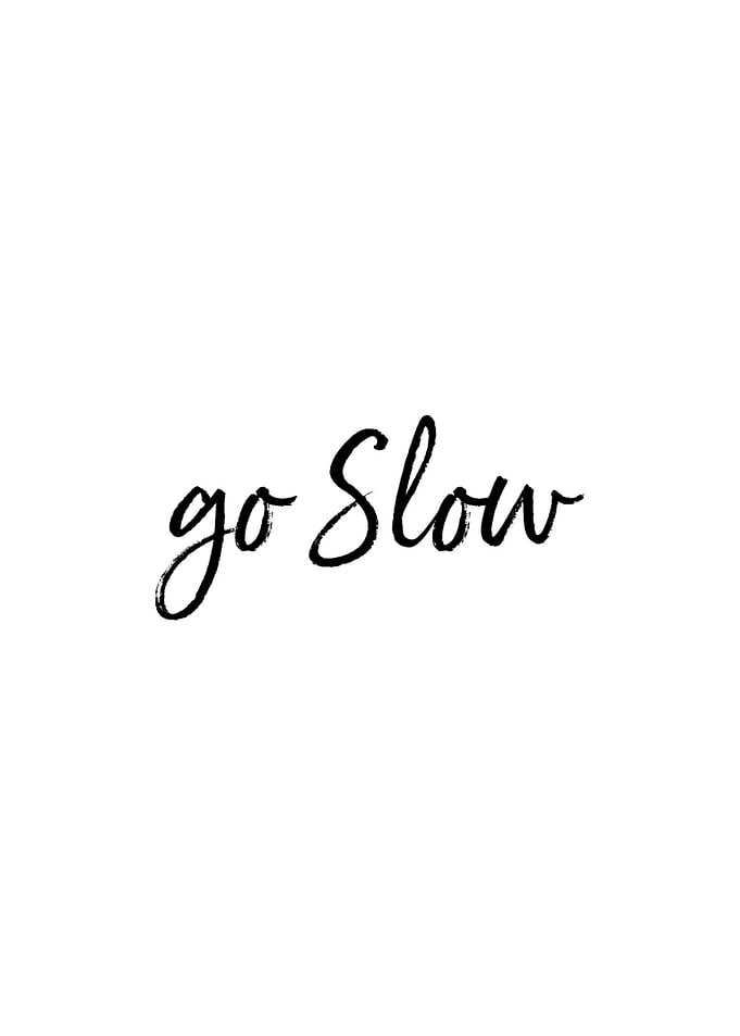Go Slow Positive Quote Art