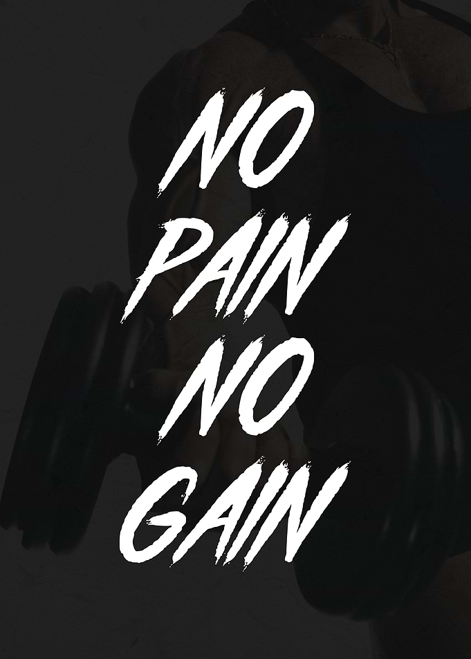 No Pain No Gain