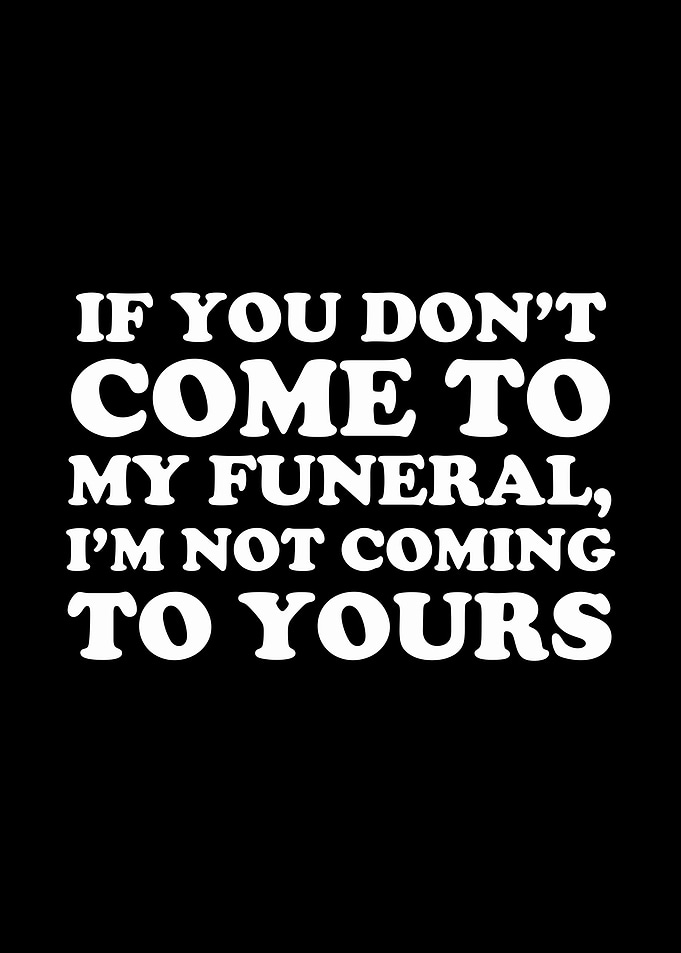 Come To My Funeral