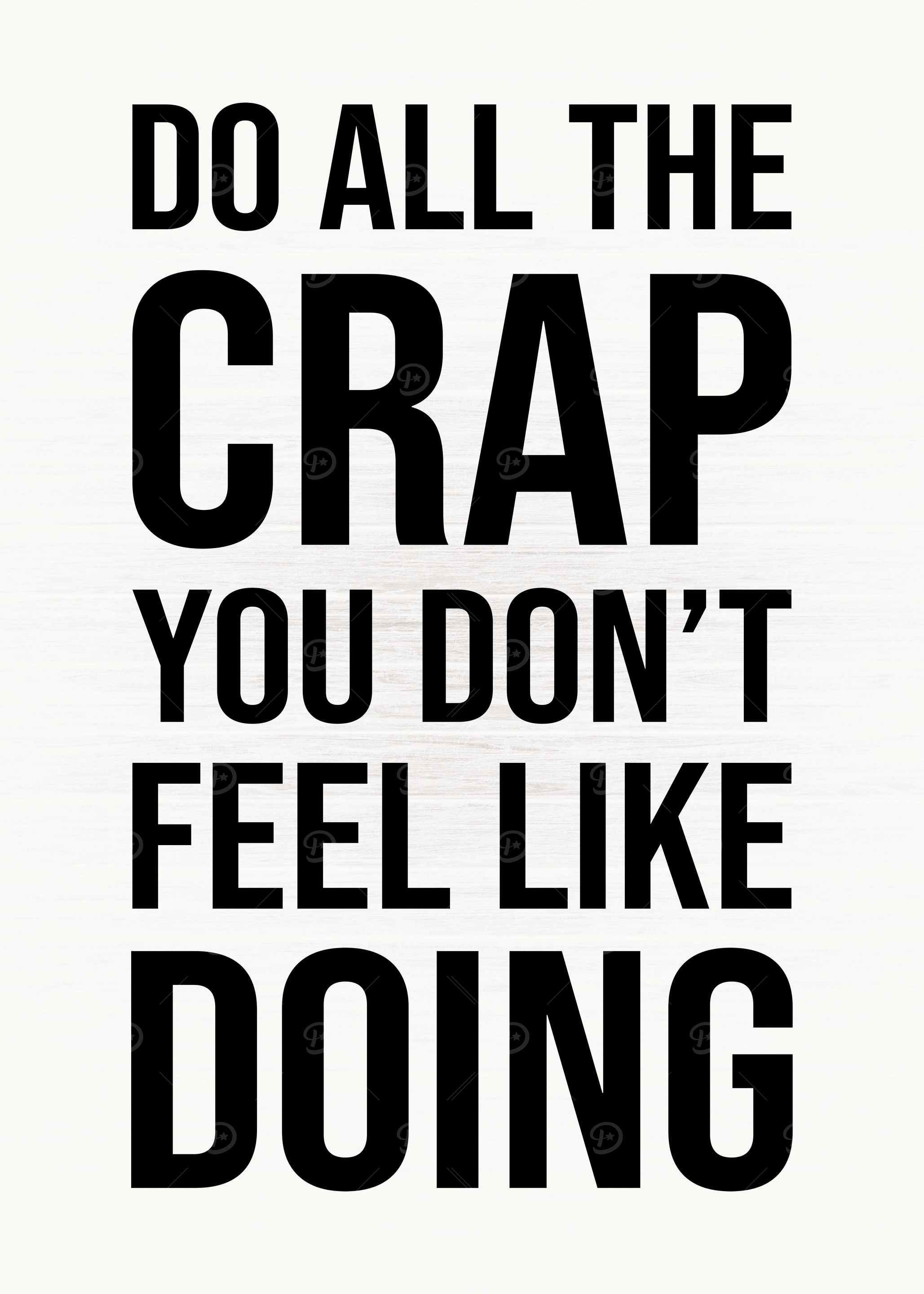 Do Crap You Dont Feel Like