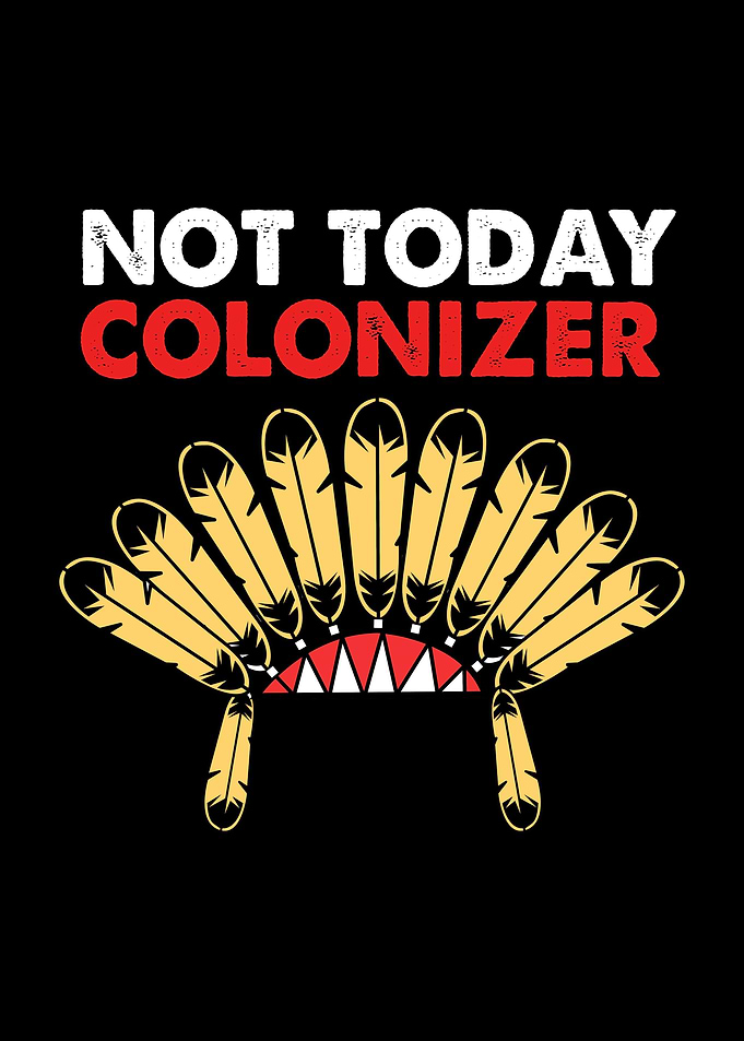 Not Today Colonizer
