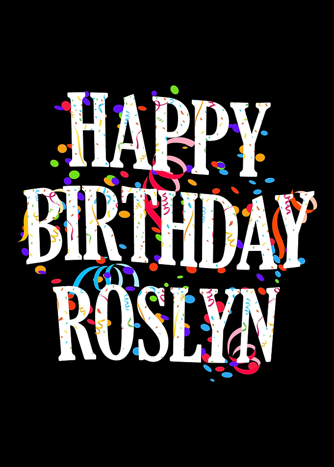 Happy Birthday Roslyn