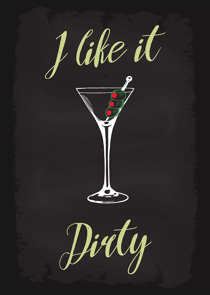 Martini I like it Dirty