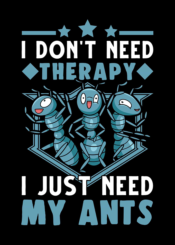 Ant Therapy Saying Farm