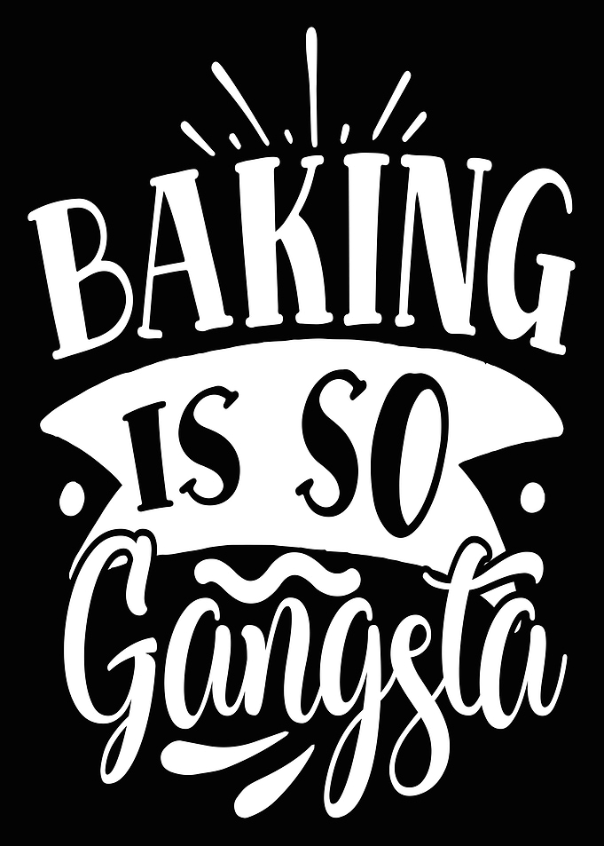 baking is so gangsta