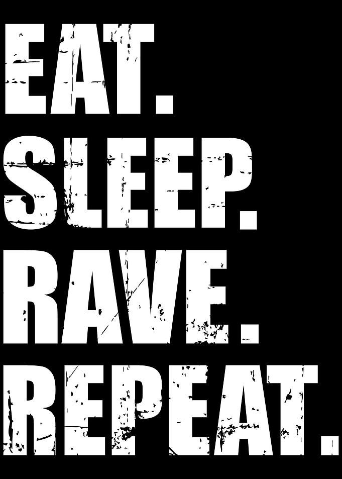Eat sleep rave repeat