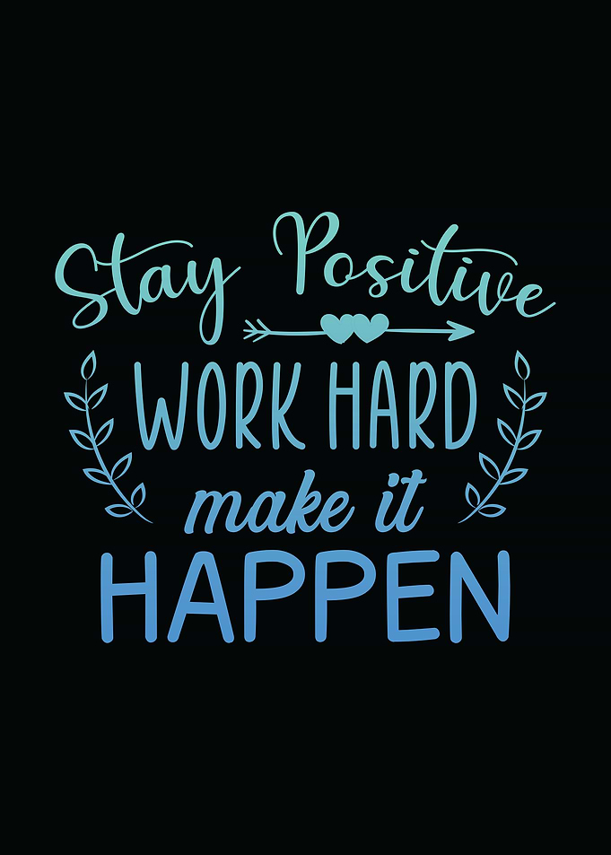 Stay Positive Work Hard