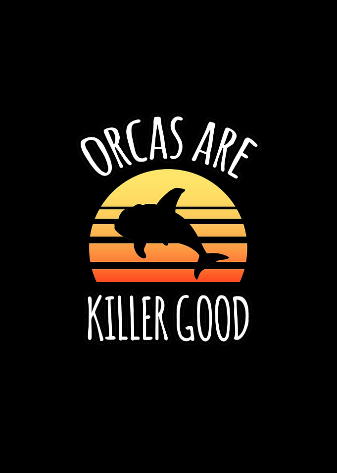 Orcas are killer good