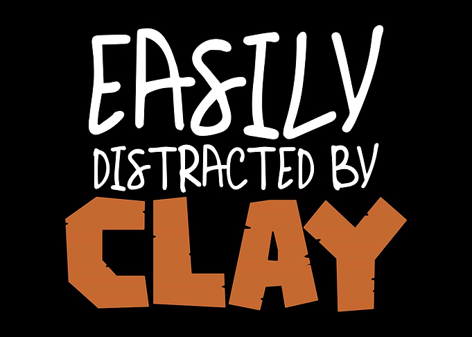 Easily Distracted By Clay