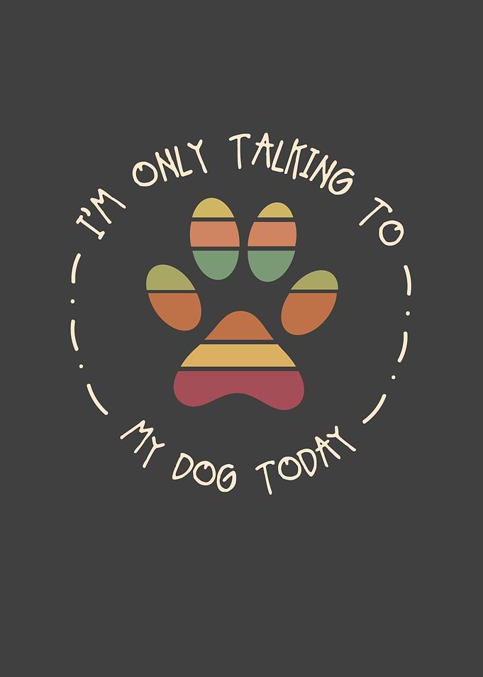 Im Only Talking To My Dog