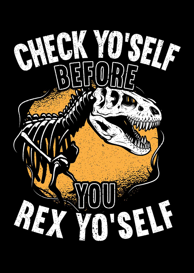 Check Yo Self TRex