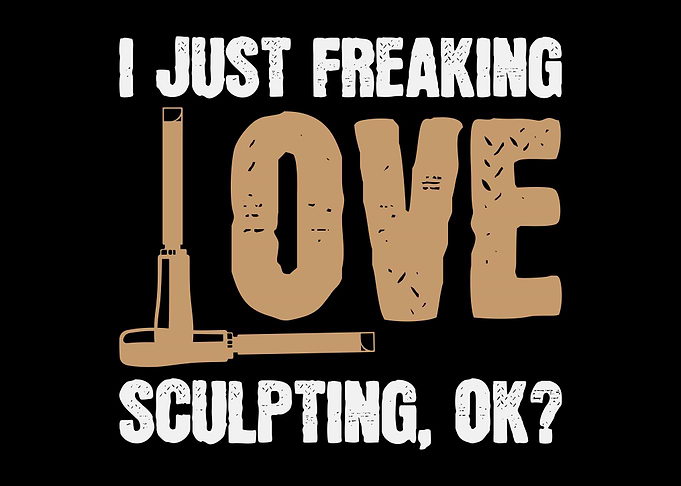 Sculpting Joke Saying