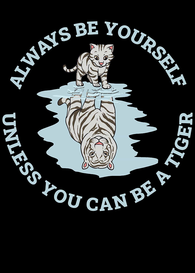 Always Be Yourself Tiger